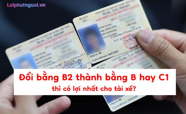 Giải đáp bằng B2 đổi thành bằng gì thì có lợi nhất cho tài xế