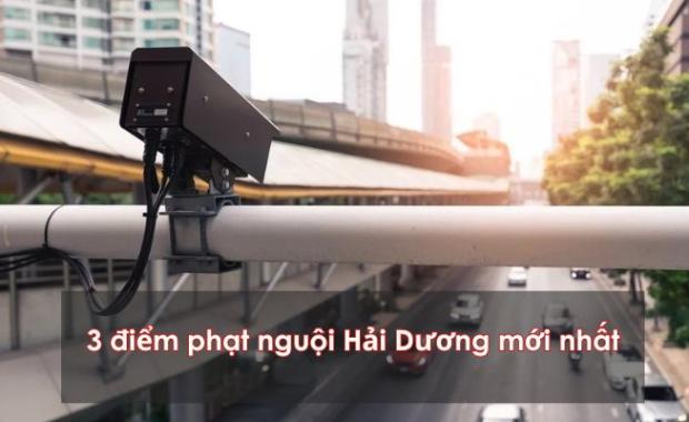 Cập nhật các điểm lắp camera phạt nguội ở Hải Dương 2025 mới nhất