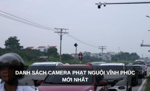 Danh sách các điểm lắp camera phạt nguội ở Vĩnh Phúc (update 2025)