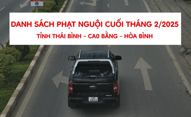 Danh sách xe bị phạt nguội cuối tháng 2/2025 tại Thái Bình, Cao Bằng, Hòa Bình
