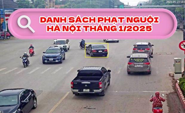 Công bố danh sách phạt nguội Hà Nội tháng 1/2025 mới nhất, chi tiết nhất