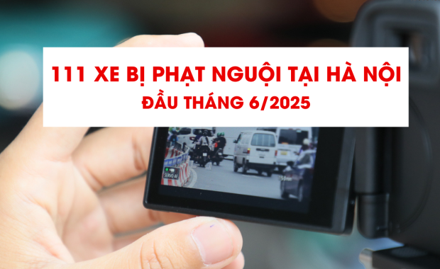 Cập nhật danh sách 111 xe bị phạt nguội Hà Nội tháng 6/2025