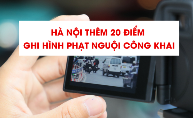 Hà Nội thêm 20 điểm ghi hình phạt nguội công khai từ tháng 5.2025