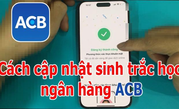 Hướng dẫn cập nhật sinh trắc học ACB cực chi tiết, nhanh chóng